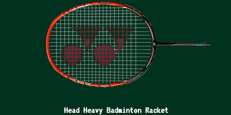 head heavy badminton racket